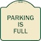 Signmission Designer Series Parking Is Full, Tan & Green Heavy-Gauge Aluminum Sign, 18" x 18", TG-1818-22701 A-DES-TG-1818-22701 - alternate 1
